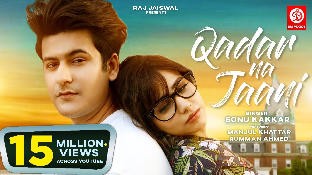 Qadar Na Jaani Song  Sonu Kakkar  Manjul Khattar  Rumman Ahmed  Official Video  Raj Jaiswal