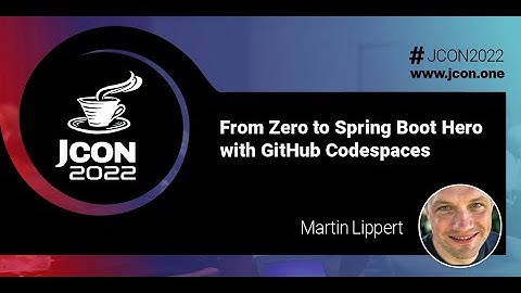 From Zero to Spring Boot Hero with GitHub Codespaces | Martin Lippert (EN)