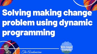 [Algo 23] Solving making change problem using dynamic programming