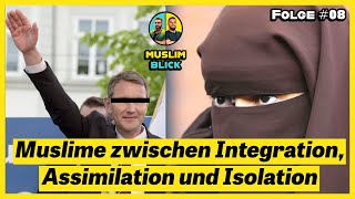 Muslime zwischen Integration, Assimilation und Isolation | Folge #008