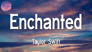 ♫♫ Taylor Swift - Enchanted (Lyrics)