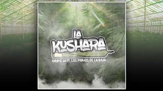 “La Kushara” - Grupo J4 Ft. Los Primos de la Baja (Audio)