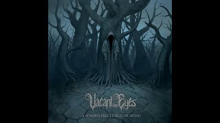 Vacant Eyes - A Somber Preclusion of Being [Full] (2020) - funeral doom