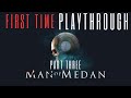 First time playthrough man of medan the finale