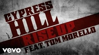 Cypress Hill Featuring Tom Morello - Rise Up
