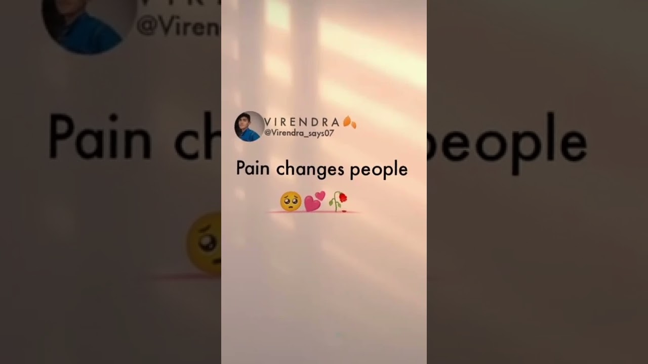 Pain changes people 🤧😌 New tweet reel 