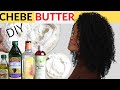DIY CHEBE BUTTER | CHEBA OIL | HEALTHY LONGER HAIR