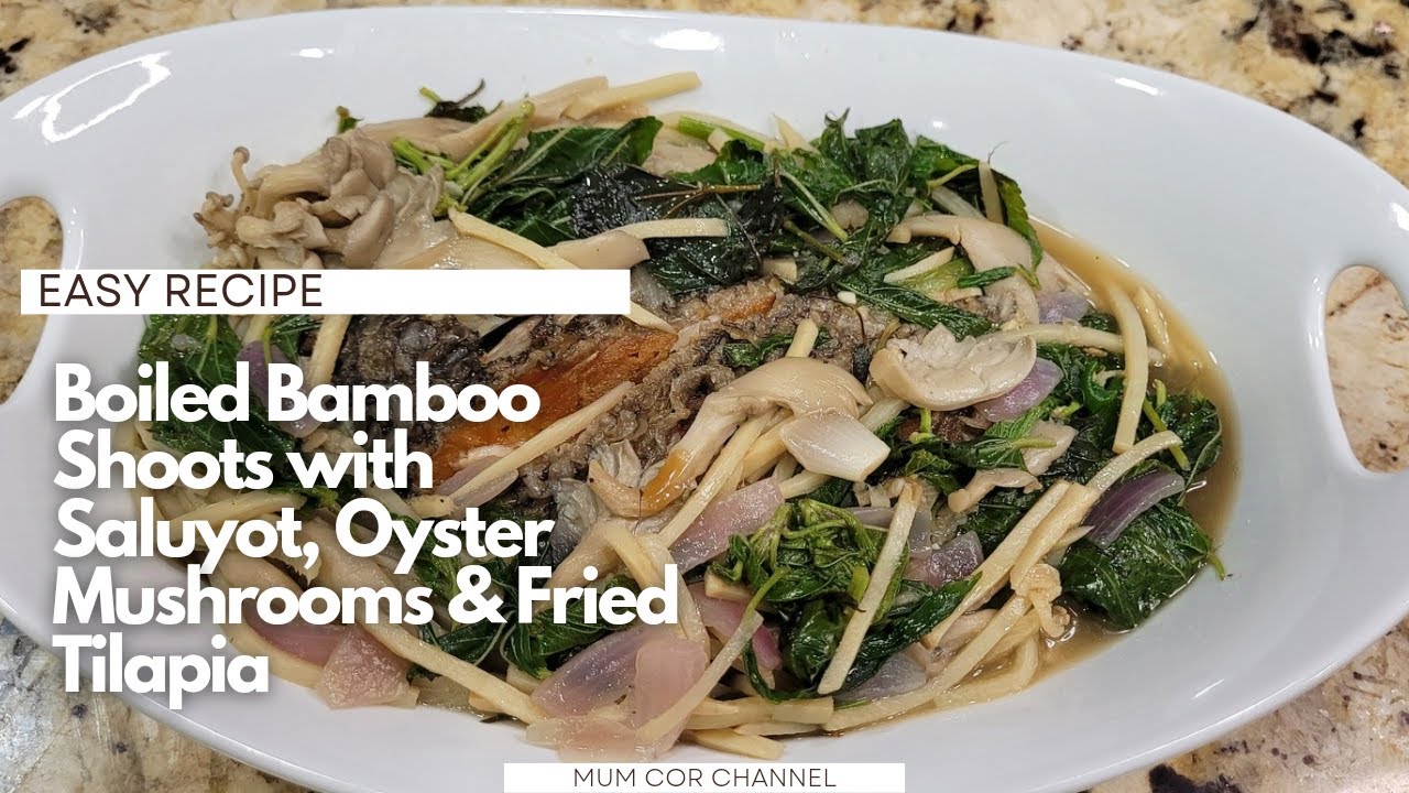 Boiled Bamboo Shoots with Saluyot, Oyster Mushrooms & Crispy Fried ...