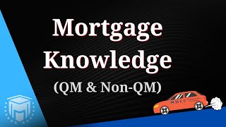 Mortgage Knowledge  (QM & NonQM) Help passing the NMLS Exam