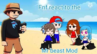 Fnf react to the Mr beast Mod! (Gacha club) #teamseas