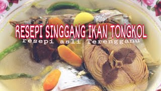 RESEPI SINGGANG IKAN TONGKOL TERENGGANU