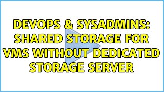 DevOps & SysAdmins: Shared storage for VMs without dedicated storage server