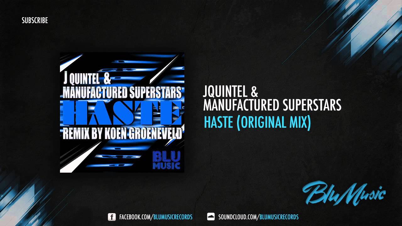 Watch Jquintel, Manufactured Superstars - Haste (Original Mix) on YouTube Watch Jquintel, Manufactured Superstars - Haste (Original Mix) on YouTube