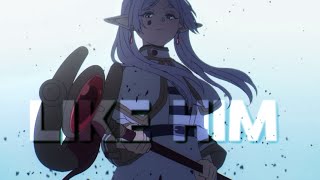 Editamv Frieren Beyond Journeys End X Like Him