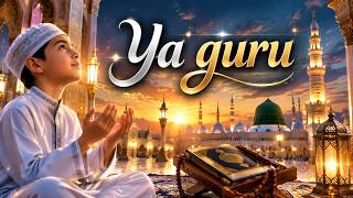 Ya Guru | Beautiful Islamic Nasheed