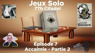 7Th Citadel - Le Réveil de Dadachaem - Accalmie - Partie 2 | Serious Poulp | jeu de société