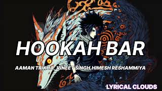 Hookah bar by AAMAN TRIKHA,VINEET SINGH,HIMESH RESHAMMIYA          BY: Tseries 