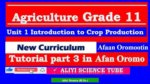 Agriculture Grade 11 Tutorial  Unit 1 Introduction to Crop Production Tutorial Part 3  in Afan Oromo