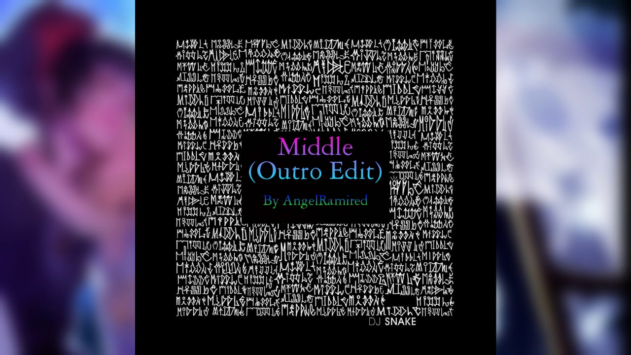 Dj Snake - Middle (Outro Edit) Best Versión By AngelSR