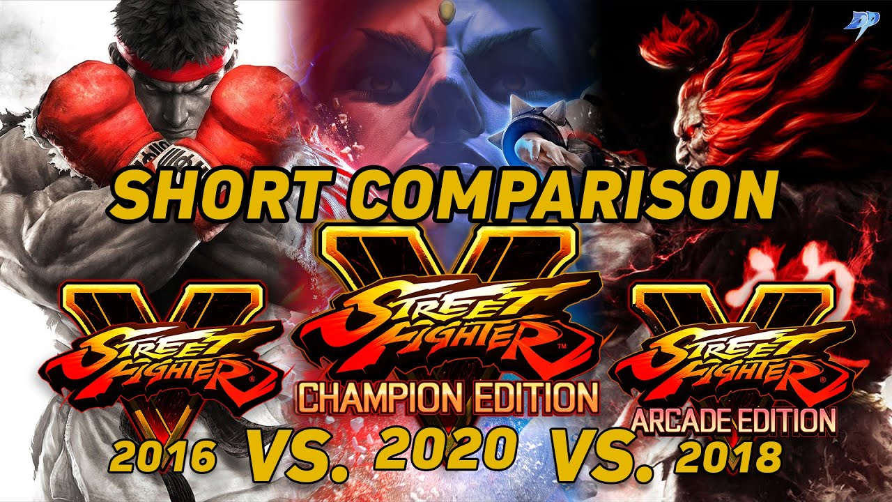 Street Fighter 5 VS SF5: Arcade Edition VS SF5: Champion Edition