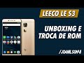 Unboxing Leeco Le S3 X626 e troca de rom (atualização oficial)