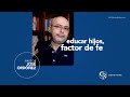 Educar Hijos Factor de Fe - Ps José Ordóñez #Prédica