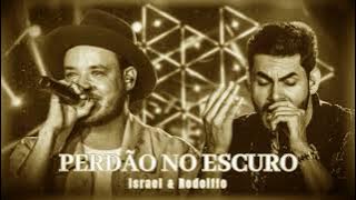Israel & Rodolffo - Perdão No Escuro (LET'S BORA)