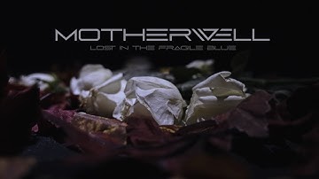 Motherwell - Lost In The Fragile Blue (Official Music Video)