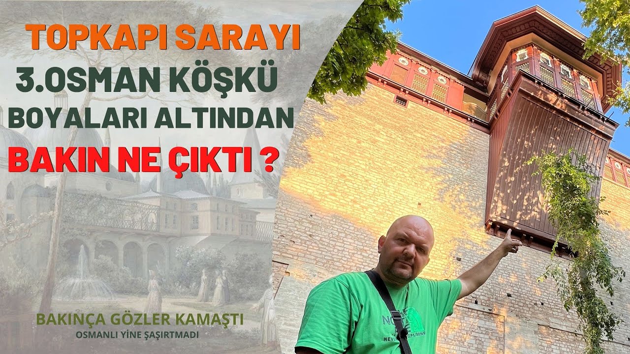 TOPKAPI SARAYI 3.OSMAN KÖŞKÜ BOYASININ ALTINDA BAKIN NE BULDULAR ? / Talha Uğurluel