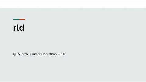 rld @ PyTorch Summer Hackathon 2020