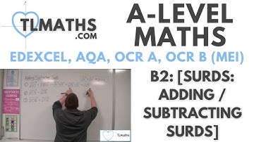 A-Level Maths: B2-03 [Surds: Adding / Subtracting Surds]