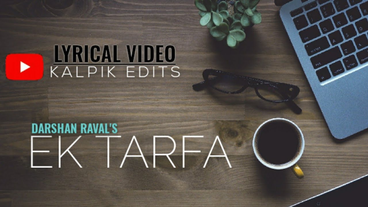 Ek tarfa || Darshan raval || Lyrical status video