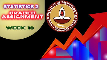 Statistics 2 Week 10 Graded Assignment Solution  //  IITM BS Online Degree Program  ||  Foundation