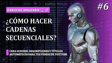 ¿Cómo Automatizar Tus  Guiones, títulos y Descripciones de YouTube con LangChain? | E06