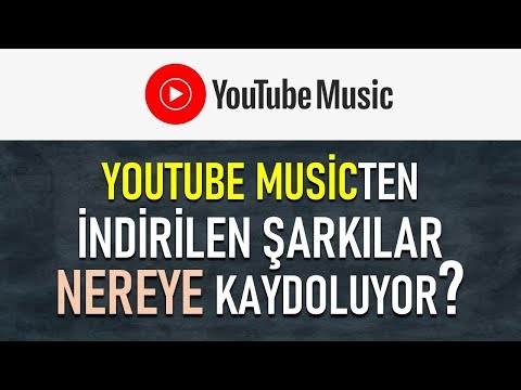 YouTube'dan indirilen müzikler nereye kaydediliyor?