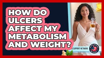 How Do Ulcers Affect My Metabolism And Weight? - Ulcer Support Network