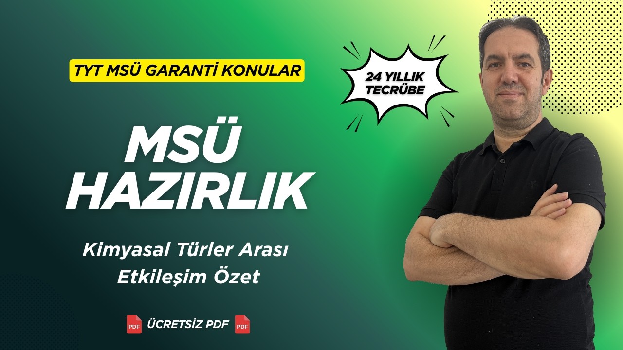 MSÜ Hazırlık | Kimyasal Türler Arası Etkileşim