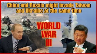 WORLD WAR 3 | China could attack Taiwan as Russia invades Ukraine