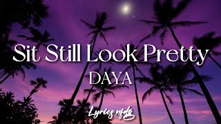 Daya – Sit Still Look Pretty (Lyrics)