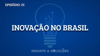 Insights e Soluções: Inovação no Brasil