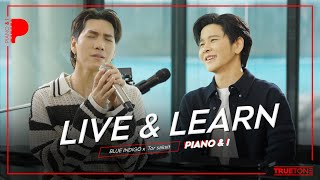 Live & Learn | บลู INDIGO x TorSaksit (Piano & i Live)