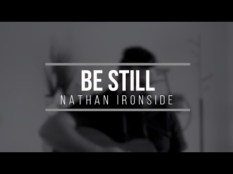 "Be Still" - "Quieto Estaré" - Nathan Ironside