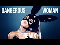 Ariana Grande - Dangerous Woman (Remix)