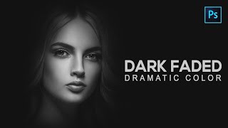 How to Make Dark Faded Dramatic color in Photoshop - Photoshop Tutorial