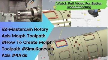 22-Mastercam Rotary Axis Morph Toolpath #How To Create Morph Toolpath #Simultaneous Axis #4Axis