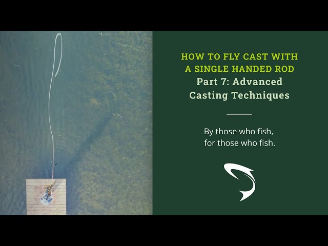 Advanced Casting Techniques: Part 7 - How to Fly Cast with a