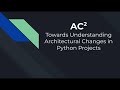 AC²: Towards Understanding Architectural Changes in Python Projects (ESEC/FSE 2021 Tool Demo)