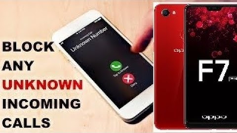 Oppo F7 - BLOCK ANY UNKNOWN INCOMING CALLS - NEW!