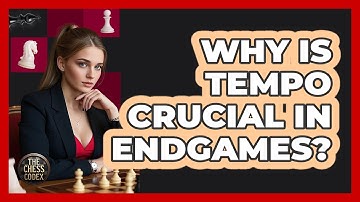 Why Is Tempo Crucial In Endgames?