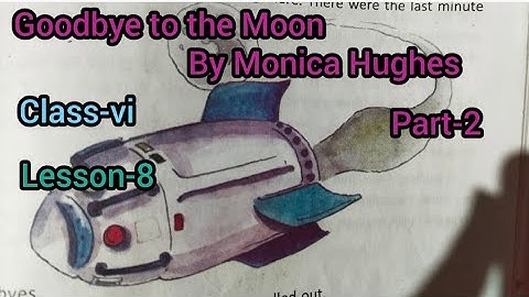 Goodbye to the Moon by Monica Hughes, class-vi, Lesson -8, part-2// translate in Bengali